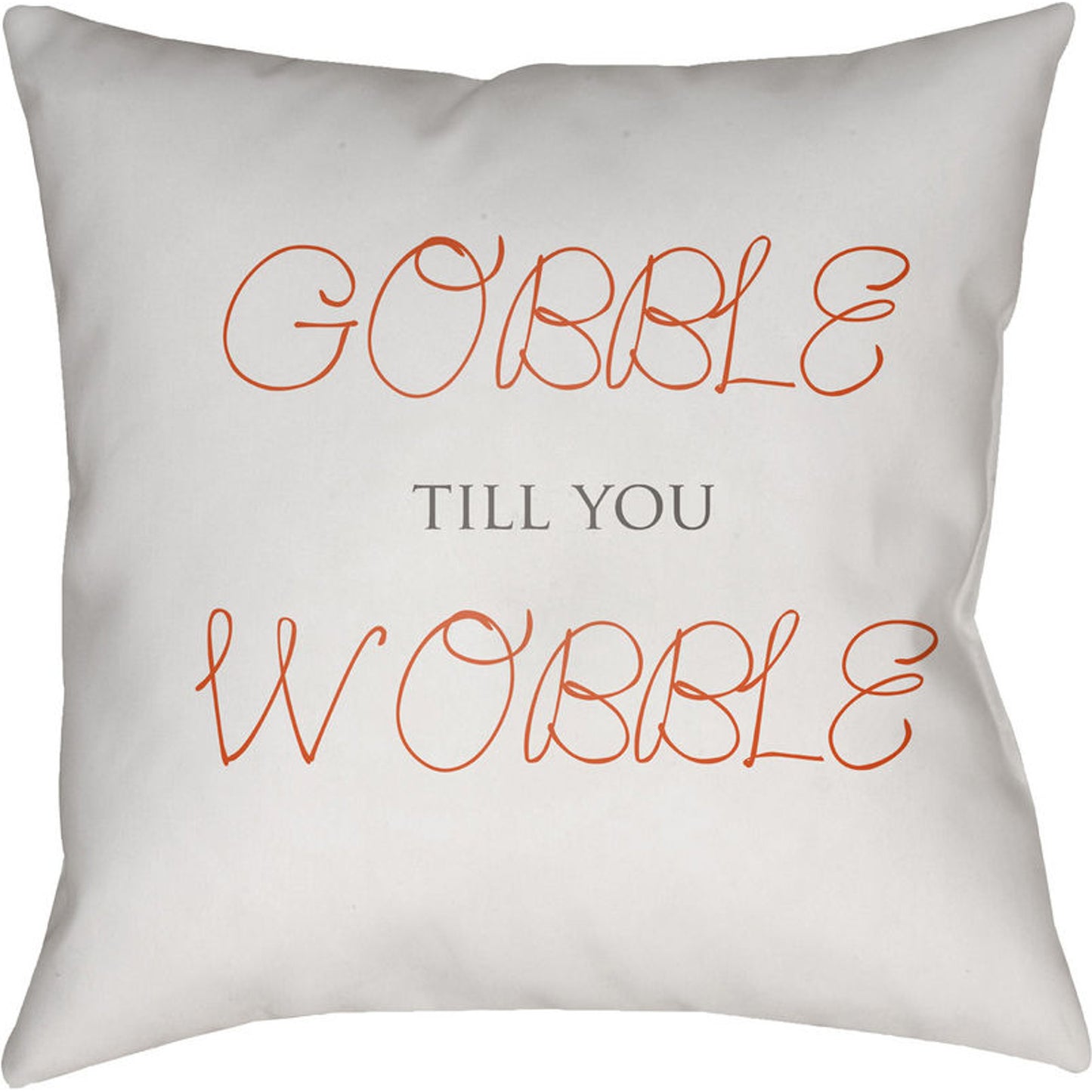 000 S-227852 | Primary Silo | Gobble Till You Wobble Indoor/Outdoor Pillow by Livabliss in white, orange. Made from front: 100% polyester, back: 100% polyester in a modern style.