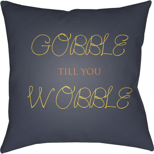 Gobble Till You Wobble Pillow - 19899 by Livabliss. Made from front: 100% polyester, back: 100% polyester in a modern style.