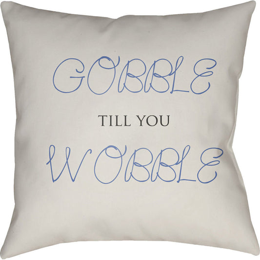 Gobble Till You Wobble Pillow - 19899 by Livabliss. Made from front: 100% polyester, back: 100% polyester in a modern style.